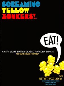 Screaming Yellow Zonkers, tweak popcorn, and a new industry is born.